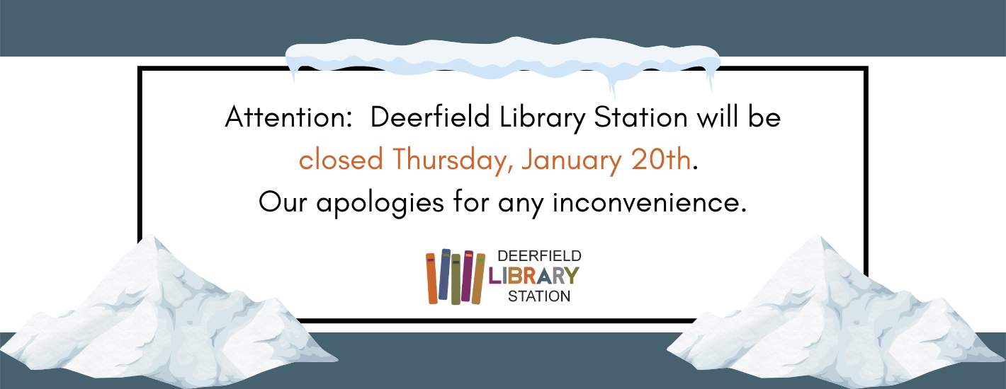 Deerfield Library Station Closed January 20th