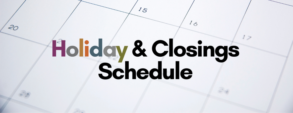 Holiday and Closings Schedule